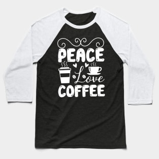 Coffee lover peace love coffee Baseball T-Shirt